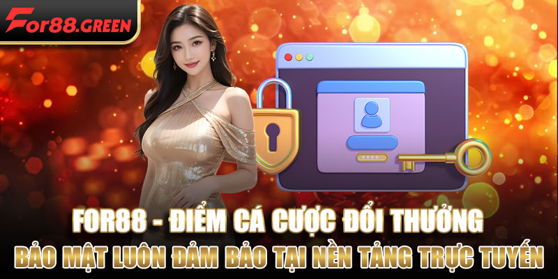 Bảo mật luôn là yếu tố đảm bảo tại nền tảng trực tuyến