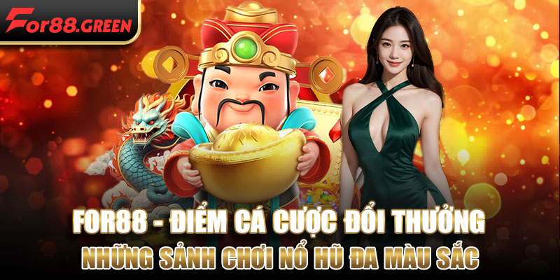 Những sảnh chơi Nổ hũ đa màu sắc