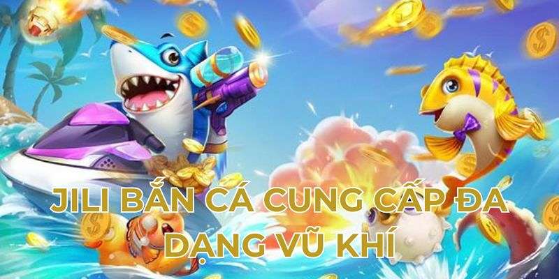 Các phòng chơi phổ biến tại bắn cá Jili