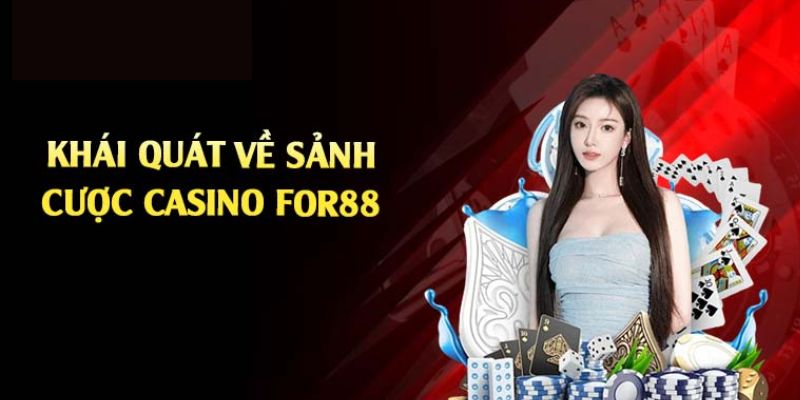 Giới thiệu thông tin cơ bản về Casino For88