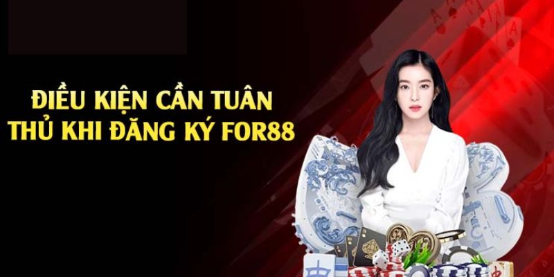 Những điều kiện cần thiết để đăng ký For88