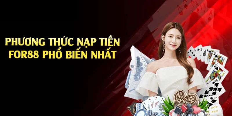 Điều kiện cơ bản để nạp tiền For88