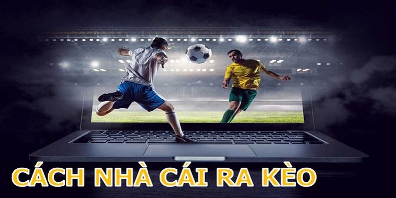 Tips phân tích kèo nhà cái hiệu quả cho bet thủ