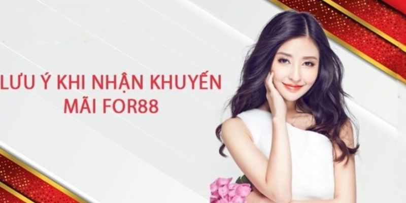 Những lưu ý quan trọng khi nhận ưu đãi tại For88